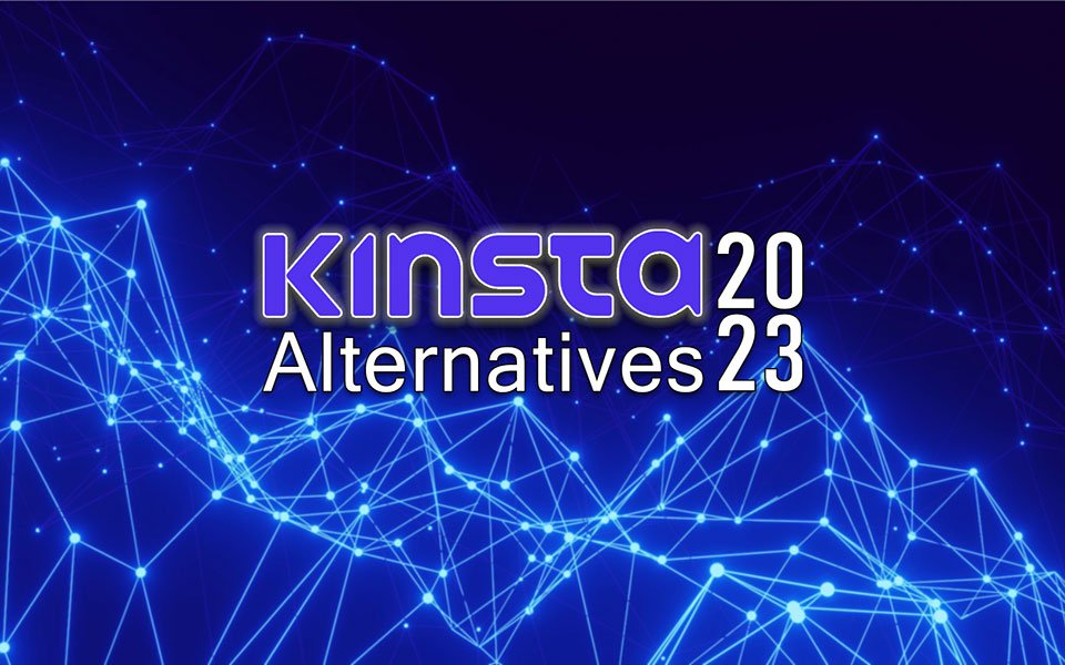 Kinsta alternatives 2023